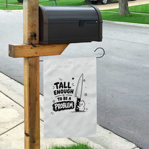 Tall Enough To Be A Problem Funny Duck Humor Garden Flag