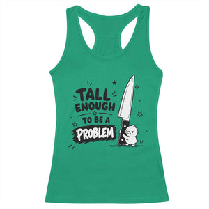 Tall Enough To Be A Problem Funny Duck Humor Racerback Tank Top