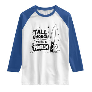 Tall Enough To Be A Problem Funny Duck Humor Raglan Shirt