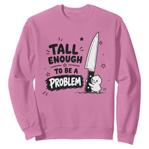 Tall Enough To Be A Problem Funny Duck Humor Sweatshirt