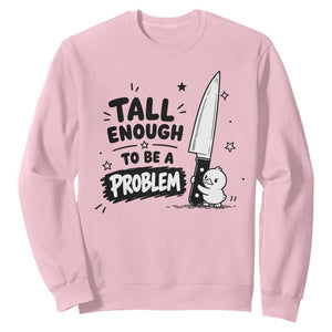 Tall Enough To Be A Problem Funny Duck Humor Sweatshirt