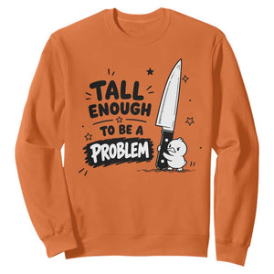 Tall Enough To Be A Problem Funny Duck Humor Sweatshirt