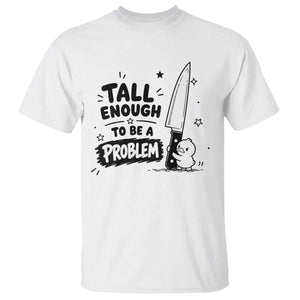 Tall Enough To Be A Problem Funny Duck Humor T Shirt