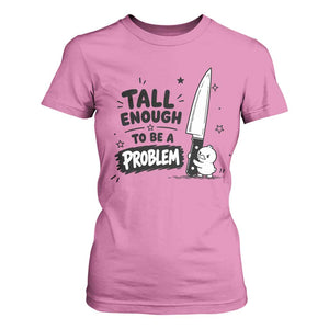 Tall Enough To Be A Problem Funny Duck Humor T Shirt For Women