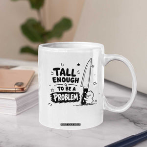 Tall Enough To Be A Problem Funny Duck Humor Coffee Mug