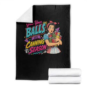 Grab Your Balls Its Canning Season Funny Food Preservation Throw Blanket Retro Pop Art Graphic