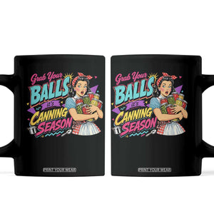 Grab Your Balls Its Canning Season Funny Food Preservation Coffee Mug Retro Pop Art Graphic