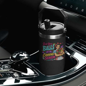 Grab Your Balls Its Canning Season Funny Food Preservation Flip Straw Tumbler Retro Pop Art Graphic
