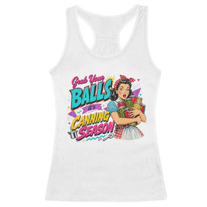 Grab Your Balls Its Canning Season Funny Food Preservation Racerback Tank Top Retro Pop Art Graphic
