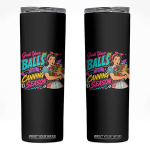 Grab Your Balls Its Canning Season Funny Food Preservation Skinny Tumbler Retro Pop Art Graphic