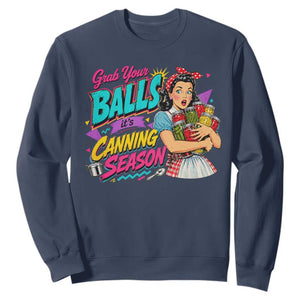 Grab Your Balls Its Canning Season Funny Food Preservation Sweatshirt Retro Pop Art Graphic