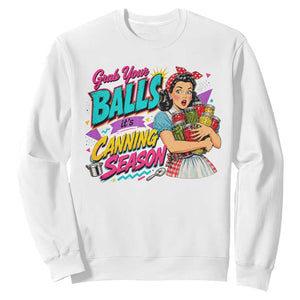 Grab Your Balls Its Canning Season Funny Food Preservation Sweatshirt Retro Pop Art Graphic