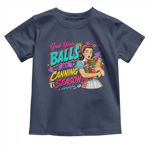 Grab Your Balls Its Canning Season Funny Food Preservation Toddler T Shirt Retro Pop Art Graphic