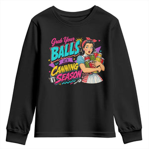 Grab Your Balls Its Canning Season Funny Food Preservation Youth Sweatshirt Retro Pop Art Graphic