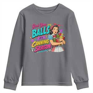 Grab Your Balls Its Canning Season Funny Food Preservation Youth Sweatshirt Retro Pop Art Graphic
