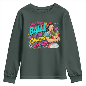 Grab Your Balls Its Canning Season Funny Food Preservation Youth Sweatshirt Retro Pop Art Graphic