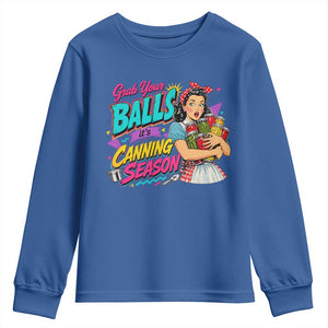 Grab Your Balls Its Canning Season Funny Food Preservation Youth Sweatshirt Retro Pop Art Graphic