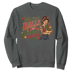 Grab Your Balls Its Canning Season Funny Food Preservation Sweatshirt Vintage Retro Country Girl Graphic