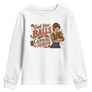 Grab Your Balls Its Canning Season Funny Food Preservation Youth Sweatshirt Vintage Retro Country Girl Graphic
