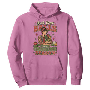 Grab Your Balls Its Canning Season Funny Food Preservation Hoodie