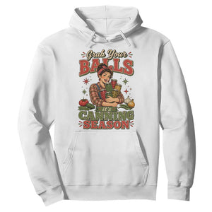 Grab Your Balls Its Canning Season Funny Food Preservation Hoodie