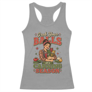 Grab Your Balls Its Canning Season Funny Food Preservation Racerback Tank Top