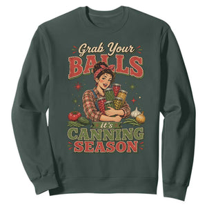 Grab Your Balls Its Canning Season Funny Food Preservation Sweatshirt