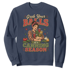 Grab Your Balls Its Canning Season Funny Food Preservation Sweatshirt