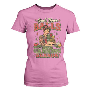 Grab Your Balls Its Canning Season Funny Food Preservation T Shirt For Women