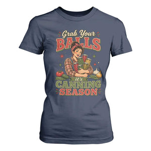 Grab Your Balls Its Canning Season Funny Food Preservation T Shirt For Women