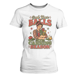 Grab Your Balls Its Canning Season Funny Food Preservation T Shirt For Women