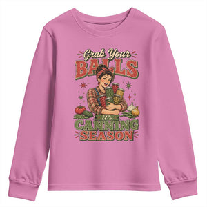 Grab Your Balls Its Canning Season Funny Food Preservation Youth Sweatshirt