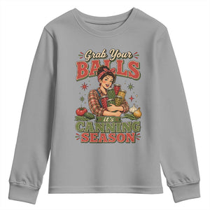 Grab Your Balls Its Canning Season Funny Food Preservation Youth Sweatshirt