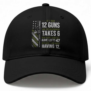 If I Had 12 Guns and The Government Math Second Amendment Baseball Cap