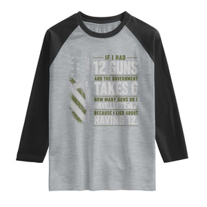 If I Had 12 Guns and The Government Math Second Amendment Raglan Shirt