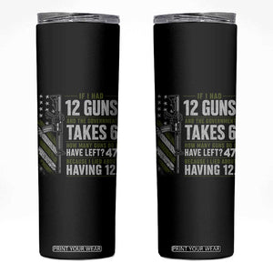If I Had 12 Guns and The Government Math Second Amendment Skinny Tumbler