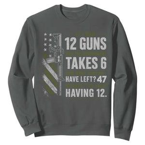If I Had 12 Guns and The Government Math Second Amendment Sweatshirt