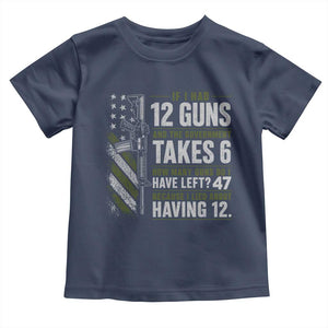 If I Had 12 Guns and The Government Math Second Amendment Toddler T Shirt