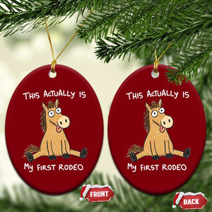 This Actually Is My First Rodeo Funny Silly Horse Ceramic Ornament 1st Birthday Meme