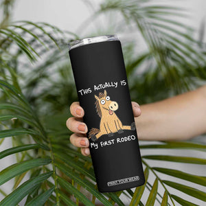 This Actually Is My First Rodeo Funny Silly Horse Skinny Tumbler 1st Birthday Meme