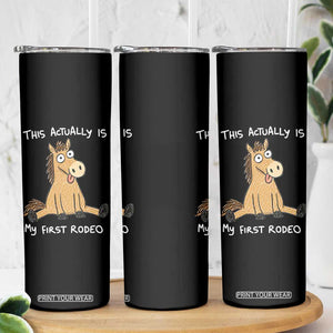 This Actually Is My First Rodeo Funny Silly Horse Skinny Tumbler 1st Birthday Meme