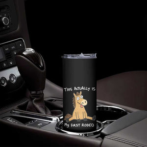 This Actually Is My First Rodeo Funny Silly Horse Skinny Tumbler 1st Birthday Meme