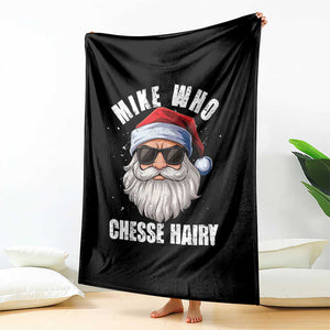 Funny Santa Jokes Throw Blanket Mike Who Chesse Hairy Inappropriate Adult Humor Christmas TS10 Print Your Wear