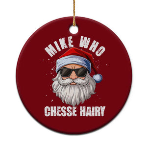 Funny Santa Jokes Ceramic Ornament Mike Who Chesse Hairy Inappropriate Adult Humor Christmas TS10 1pc Red Print Your Wear