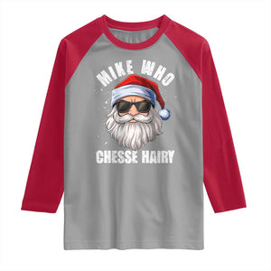 Funny Santa Jokes Raglan Shirt Mike Who Chesse Hairy Inappropriate Adult Humor Christmas TS10 Sport Gray Red Print Your Wear