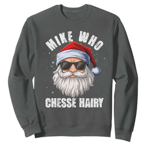 Funny Santa Jokes Sweatshirt Mike Who Chesse Hairy Inappropriate Adult Humor Christmas TS10 Dark Heather Print Your Wear