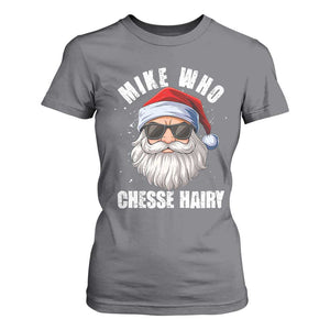 Funny Santa Jokes T Shirt For Women Mike Who Chesse Hairy Inappropriate Adult Humor Christmas TS10 Charcoal Print Your Wear