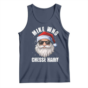 Funny Santa Jokes Tank Top Mike Who Chesse Hairy Inappropriate Adult Humor Christmas TS10 Navy Print Your Wear
