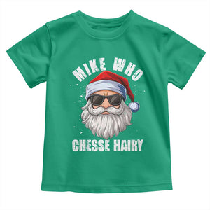 Funny Santa Jokes Toddler T Shirt Mike Who Chesse Hairy Inappropriate Adult Humor Christmas TS10 Irish Green Print Your Wear