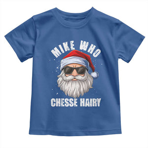 Funny Santa Jokes Toddler T Shirt Mike Who Chesse Hairy Inappropriate Adult Humor Christmas TS10 Royal Blue Print Your Wear